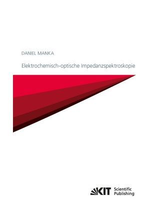 Elektrochemisch-optische Impedanzspektroskopie von Manka,  Daniel