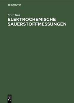 Elektrochemische Sauerstoffmessungen von Tödt,  Fritz