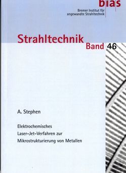 Elektrochemisches Laser-Jet-Verfahren zur Mikrostrukturierung von Metallen von Stephen,  Andreas