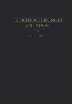 Elektrochirurgie am Auge von Safar,  Karl