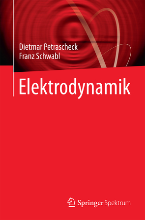 Elektrodynamik von Petrascheck,  Dietmar, Schwabl,  Franz