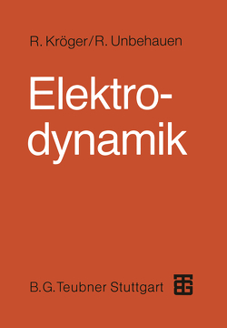 Elektrodynamik von Kröger,  Roland, Unbehauen,  Rolf