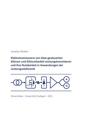 Elektrolumineszenz von Gate-gesteuerten Silizium und Siliziumkarbid Leistungstransistoren und ihre Nutzbarkeit in Anwendungen der Leistungselektronik von Winkler,  Jonathan