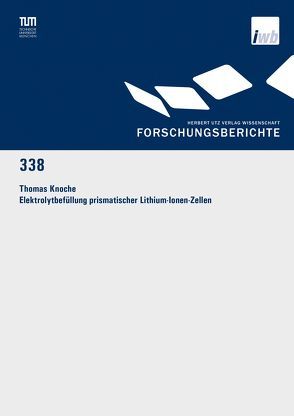 Elektrolytbefüllung prismatischer Lithium-Ionen-Zellen von Knoche,  Thomas Meinhard