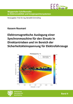 Elektromagnetische Auslegung einer Synchronmaschine für den Einsatz in Direktantrieben und im Bereich der Sicherheitskleinspannung für Elektrofahrzeuge von Roumani,  Kassem