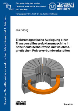 Elektromagnetische Auslegung einer Transversalflussreluktanzmaschine in Scheibenläuferbauweise mit weichmagnetischen Pulververbundwerkstoffen von Döring,  Jan