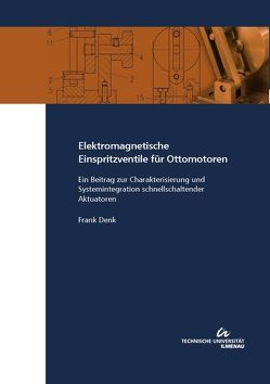 Elektromagnetische Einspritzventile für Ottomotoren von Denk,  Frank