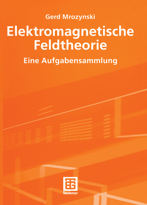 Elektromagnetische Feldtheorie von Mrozynski,  Gerd