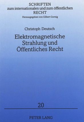 Elektromagnetische Strahlung und Öffentliches Recht von Deutsch,  Christoph