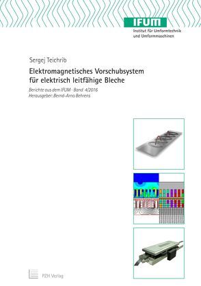 Elektromagnetisches Vorschubsystem für elektrisch leitfähige Bleche von Behrens,  Bernd-Arno, Teichrib,  Sergej