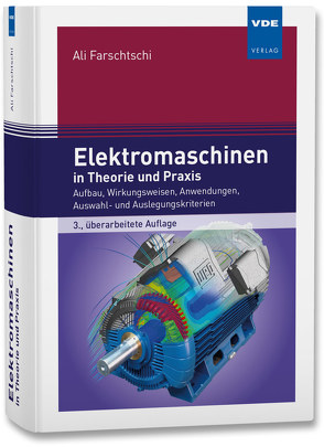 Elektromaschinen in Theorie und Praxis von Farschtschi,  Ali