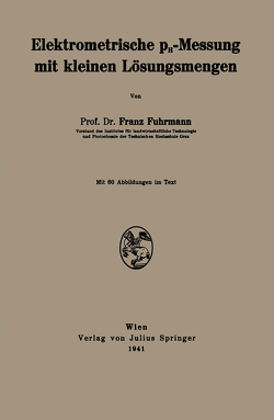 Elektrometrische pH-Messung mit kleinen Lösungsmengen von Fuhrmann,  Franz