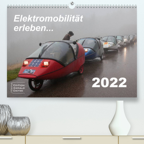 Elektromobilität erleben (Premium, hochwertiger DIN A2 Wandkalender 2022, Kunstdruck in Hochglanz) von Dietze,  Gerald