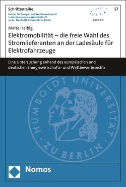 Elektromobilität – die freie Wahl des Stromlieferanten an der Ladesäule für Elektrofahrzeuge von Helbig,  Malte