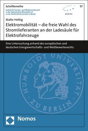 Elektromobilität – die freie Wahl des Stromlieferanten an der Ladesäule für Elektrofahrzeuge von Helbig,  Malte