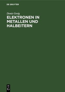 Elektronen in Metallen und Halbeitern von Greig,  Denis, Korpiun,  Peter