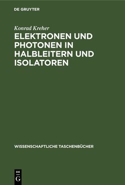 Elektronen und Photonen in Halbleitern und Isolatoren von Kreher,  Konrad