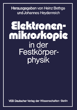 Elektronenmikroskopie in der Festkörperphysik von Bethge,  H., Heydenreich,  J.