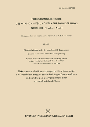 Elektronenoptische Untersuchungen an Ultradünnschnitten des Tuberkulose-Erregers sowie der käsigen Gewebsnekrose und zum Problem des Vorkommens einer mycrobakteriellen L-Phase von Bassermann,  Friedrich J.