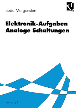 Elektronik-Aufgaben Analoge Schaltungen von Morgenstern,  Bodo