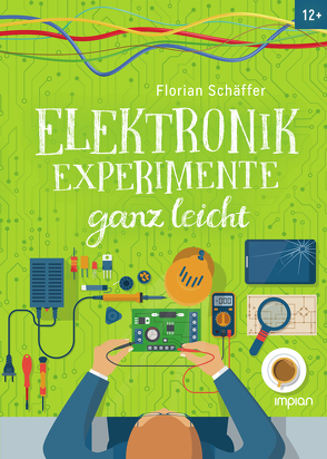 Elektronik-Experimente ganz leicht von Schäffer,  Florian