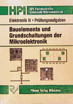 Elektronik II. Bauelemente und Grundschaltungen der Mikroelektronik von Frohn,  Manfred, Künstler,  Hans A, Oberthür,  Wolfgang, Schilling,  G., Siedler,  Hans J, Wiemer,  Manfred, Zastrow,  Peter