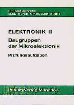 Elektronik III. Baugruppen der Mikroelektronik von Kammerer,  Josef, Lamparter,  Peter, Oberthür,  Wolfgang, Riegsa,  Johannes, Siedler,  Hans J, Zastrow,  Peter