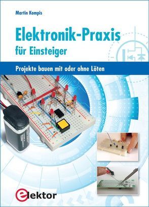 Elektronik-Praxis für Einsteiger von Kompis,  Martin