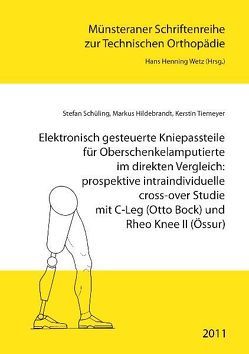 Elektronisch gesteuerte Kniepassteile für Oberschenkelamputierte im direkten Vergleich: prospektive intraindividuelle cross-over Studie mit C-Leg (Otto Bock) und Rheo Knee II (Össur) von Hildebrandt,  Markus, Schüling,  Stefan, Tiemeyer,  Kerstin, Wetz,  Hans Henning