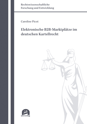 Elektronische B2B-Marktplätze im deutschen Kartellrecht von Picot,  Caroline