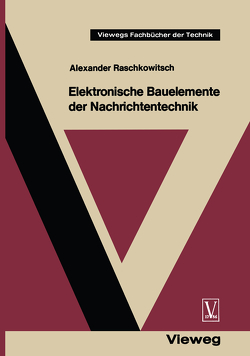 Elektronische Bauelemente der Nachrichtentechnik von Raschkowitsch,  Alexander