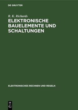 Elektronische Bauelemente und Schaltungen von Richards,  R. K.