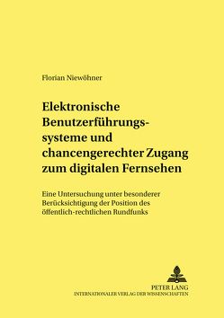 Elektronische Benutzerführungssysteme und chancengerechter Zugang zum digitalen Fernsehen von Niewöhner,  Florian