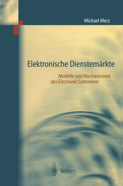 Elektronische Dienstemärkte von Merz,  Michael