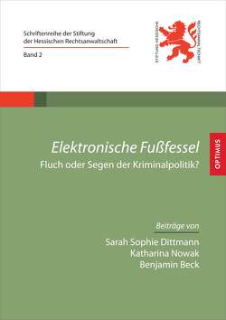 Elektronische Fußfessel von Beck,  Benjamin, Dittmann,  Sarah Sophie, Nowak,  Katharina