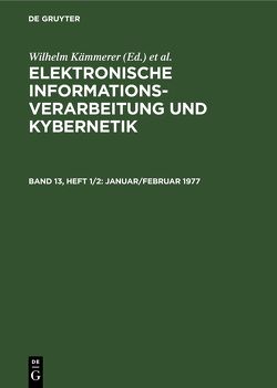 Elektronische Informationsverarbeitung und Kybernetik / Januar/Februar 1977 von Kämmerer,  Wilhelm, Thiele,  Helmut