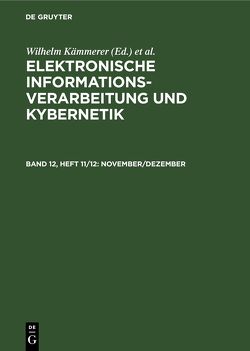 Elektronische Informationsverarbeitung und Kybernetik / November/Dezember von Kämmerer,  Wilhelm, Mathematische Gesellschaft der DDR, Thiele,  Helmut, Zentralinstitut für Kybernetik und Informationsprozesse der Akademie der Wissenschaften der DDR