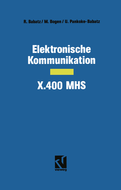 Elektronische Kommunikation — X.400 MHS von Babatz,  Robert, Bogen,  Manfred, Pankoke-Babatz,  Uta, Schumny,  Harald