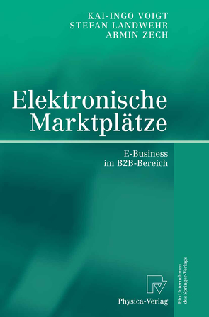 Elektronische Marktplätze von Landwehr,  Stefan, Voigt,  Kai-Ingo, Zech,  Armin