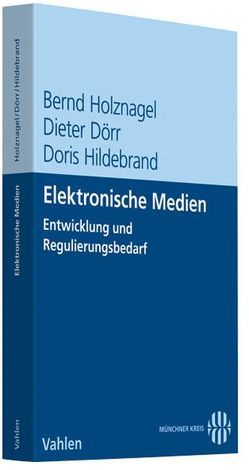 Elektronische Medien von Dörr,  Dieter, Hildebrand,  Doris, Holznagel,  Bernd, Nolden,  Christine, Ricke,  Thorsten, Schiedermair,  Stephanie, Toman,  Oliver, Weitzel,  Alexandra