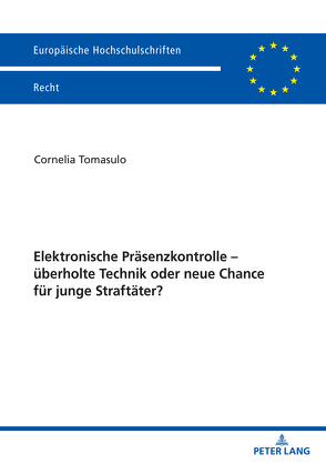 Elektronische Präsenzkontrolle – überholte Technik oder neue Chance für junge Straftäter? von Tomasulo,  Cornelia