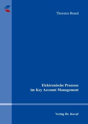 Elektronische Prozesse im Key Account Management von Brand,  Thorsten