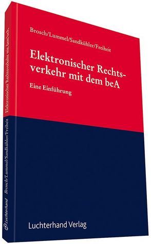 Elektronischer Rechtsverkehr mit dem beA von Brosch,  Christopher, Freiheit,  Daniela, Lummel,  Frederike, Sandkühler,  Christoph