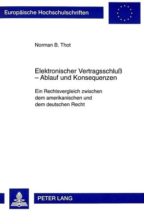 Elektronischer Vertragsschluß – Ablauf und Konsequenzen von Thot,  Norman B.