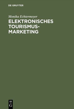 Elektronisches Tourismus-Marketing von Echtermeyer,  Monika