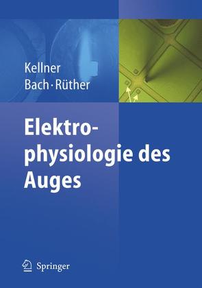 Elektrophysiologie des Auges von Bach,  Michael, Kellner,  U., Rüther,  Klaus