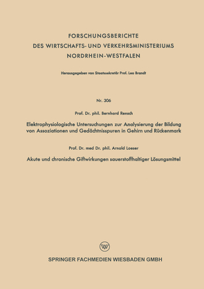 Elektrophysiologische Untersuchungen zur Analysierung der Bildung von Assoziationen und Gedächtnisspuren in Gehirn und Rückenmark. Akute und chronische Giftwirkungen sauerstoffhaltiger Lösungsmittel von Rensch,  Bernhard