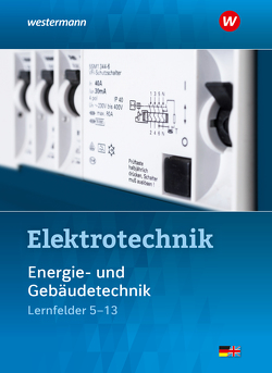 Elektrotechnik von Dzieia,  Michael, Hübscher,  Heinrich, Jagla,  Dieter, Klaue,  Jürgen, Krehbiel,  Michael, Plichta,  Stephan, Stolzenburg,  Roland, Wenzl,  Ludwig, Wickert,  Harald