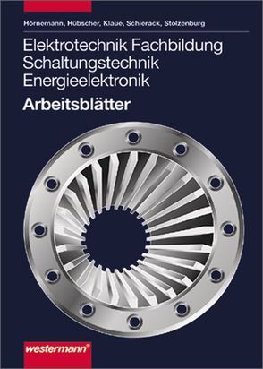 Elektrotechnik Schaltungstechnik Betriebstechnik / Elektrotechnik von Hörnemann,  Ernst, Hübscher,  Heinrich, Klaue,  Jürgen, Schierack,  Klaus, Stolzenburg,  Roland