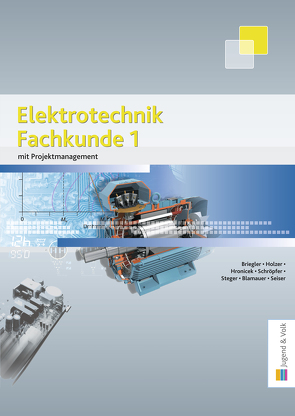 Elektrotechnik Fachkunde 1 von Blamauer,  Helmut, Briegler,  Adolf, Holzer,  Helmut, Hronicek,  Johanna, Schröpfer,  Karl, Seiser,  Franz, Steger,  Daniel